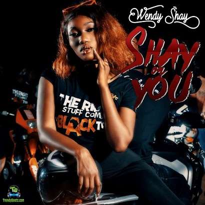 Wendy Shay - Shay On You