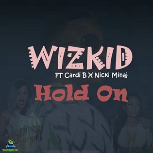 Wizkid - Hold On ft Cardi B, Nicki Minaj
