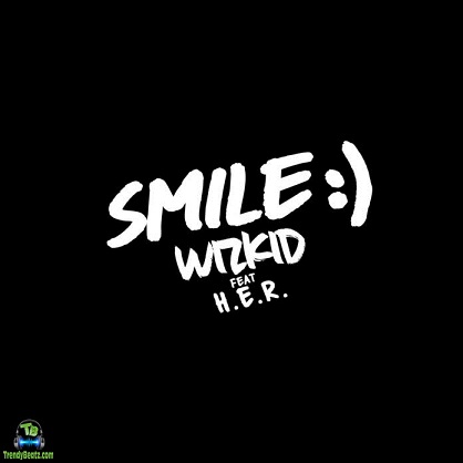 Wizkid - Smile ft HER
