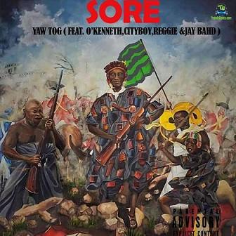 Yaw Tog - Sore ft O’Kenneth, City Boy, Reggie, Jay Bahd