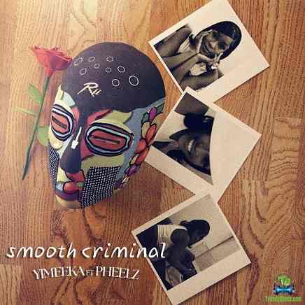 Yimeeka - Smooth Criminal ft Pheelz