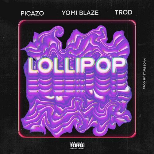 Yomi Blaze - Lollipop ft Picazo & TROD