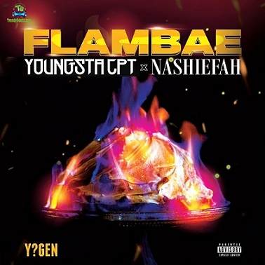 YoungstaCPT - Flambae ft Nashiefah