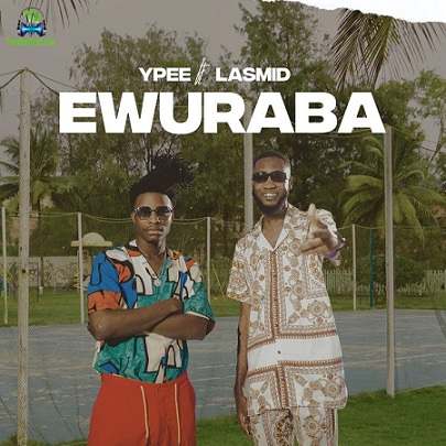 Ypee - Ewuraba ft Lasmid