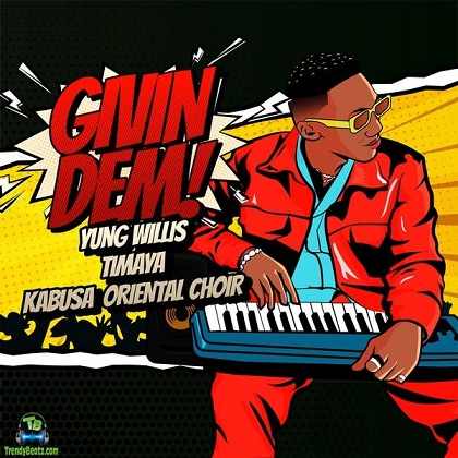 Yung Willis - Givin Dem ft Timaya, Kabusa Oriental Choir