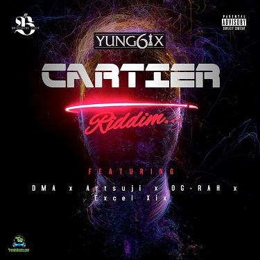 Yung6ix - Cartier Riddim ft Suji, DMA, OG Rah, Excel XIX