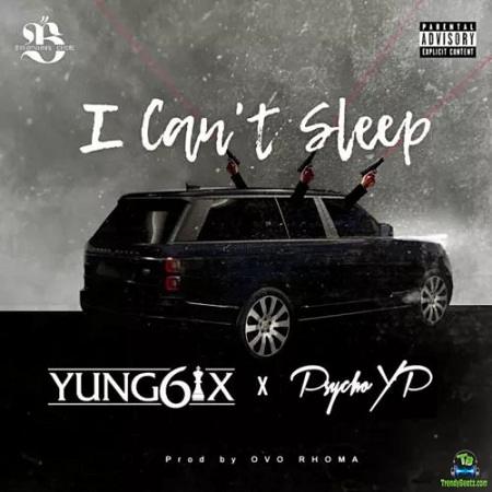 Yung6ix - I Can't Sleep ft PsychoYP