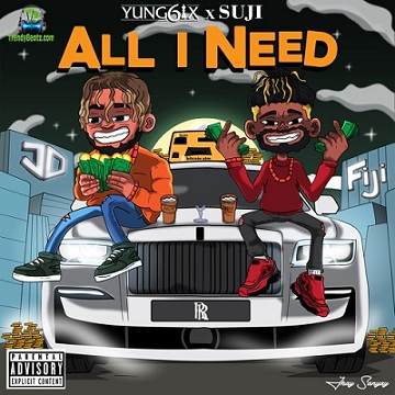 Yung6ix - All I Need ft Suji