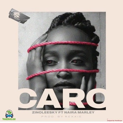 Zinoleesky - Caro ft Naira Marley