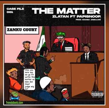 Zlatan - The Matter ft Papisnoop