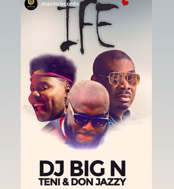 DJ Big N - Ife ft Teni , Don Jazzy