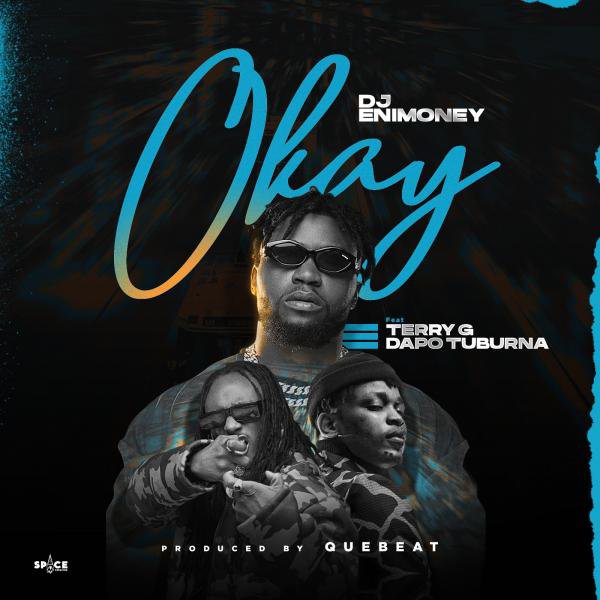 DJ Enimoney - Okay ft Terry G , Dapo Tuburna