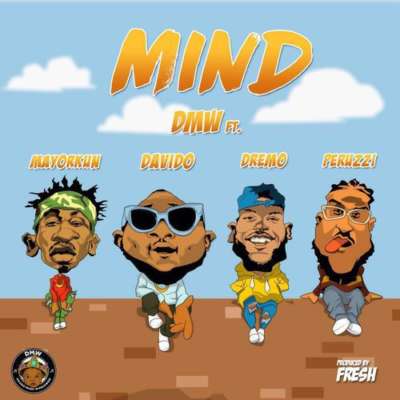 DMW - Mind ft Davido, Peruzzi, Dremo , Mayorkun